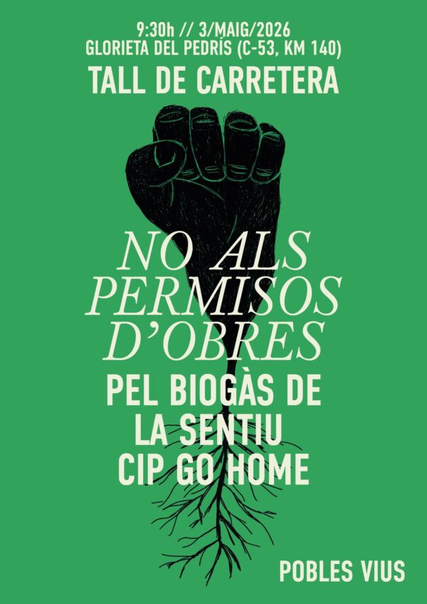 Cartell 'No als permisos d'obres pel biogàs de La Sentiu - CIP go home' - Tall de carretera - 3 Maig 2026 a El Pedrís