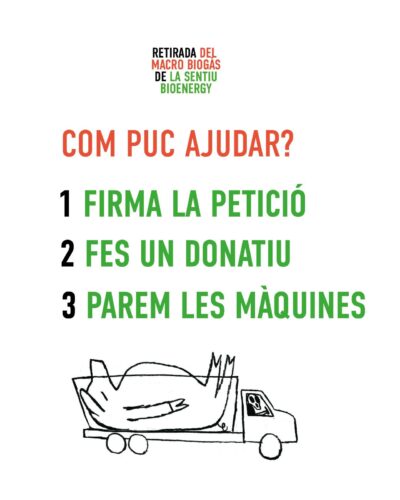 Campanya de retirada del macrobiogàs de CIP-La Sentiu BIoenergy Què puc fer per ajudar? Firma una petició, fes una donació, parem les màquines