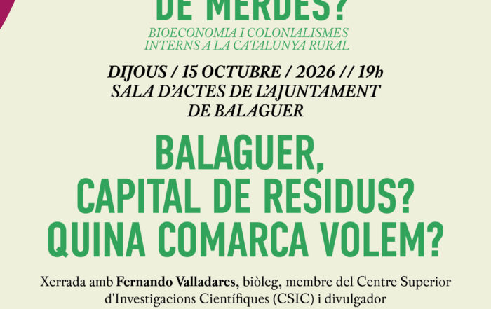 Cartell xerrada a Balaguer, el 15 d'octubre de 2026 a càrrec de Fernando Valladares, biòleg, membre del Centre Superior d'Investigacions Cientíques (CSIC) i divulgador. Balaguer Capital de residus? Bioeconomia i colonialismes interns